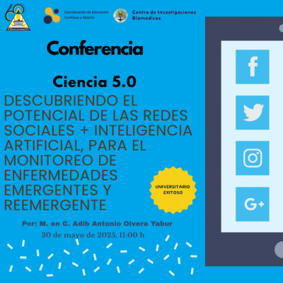Conferencia "Ciencia 5.0 descubriendo el potencial de las redes sociales + inteligencia artificial, para el monitoreo de enfermedades emergentes y reemergente"