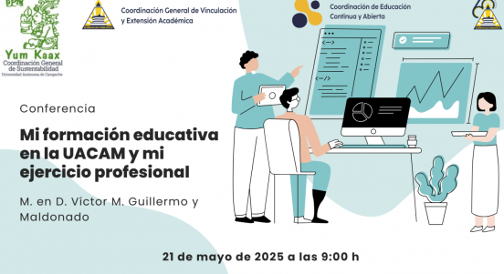  "Mi formación educativa en la UACAM y mi ejercicio profesional"